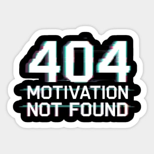 404 Motivation Not Found - Funny Lazy Geek Error Code Tee Sticker
